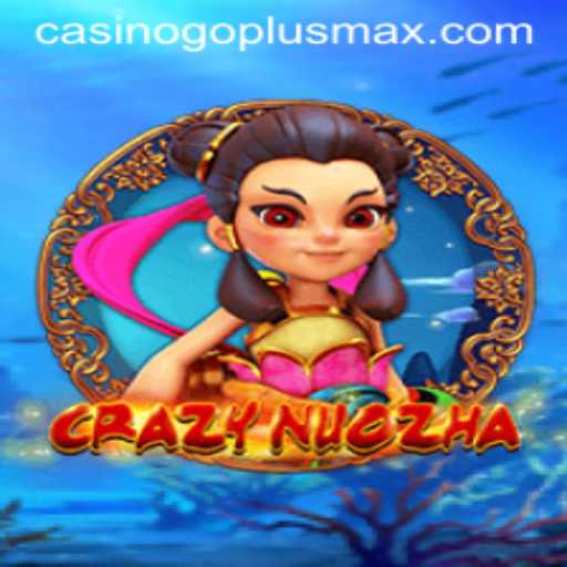 The World of CrazyNuoZha and the Magic of GOPLUSMAX